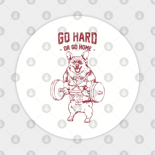 Go Hard or Go Home Corgi Magnet by huebucket